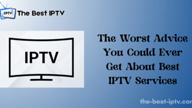 The Worst Advice You Could Ever Get About Best IPTV Services