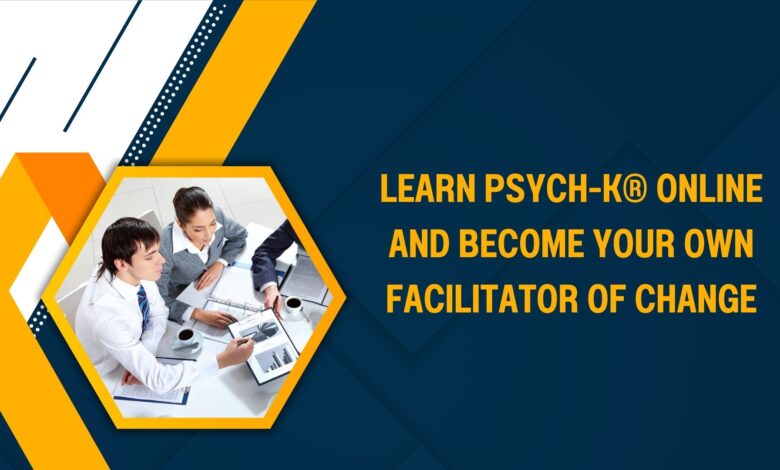 Learn PSYCH-K® Online and Become Your Own Facilitator of Change