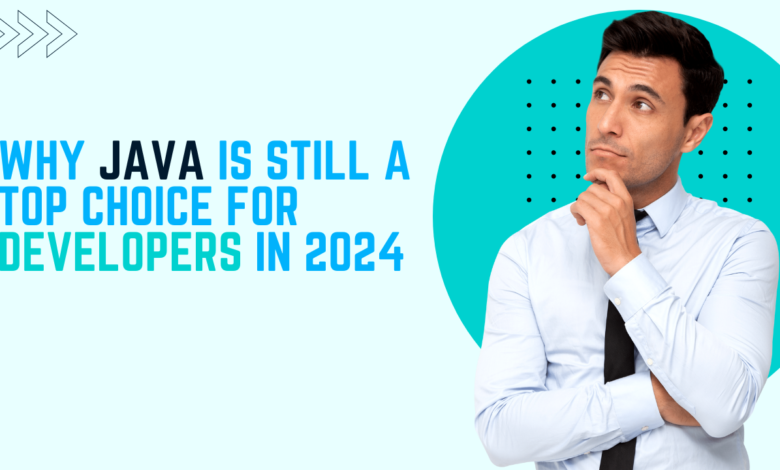 Why Java is Still a Top Choice for Developers in 2024