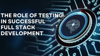 The Role of Testing in Successful Full Stack Development