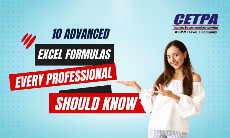 10 Advanced Excel Formulas Every Professional Should Know - CETPA Infotech