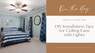 DIY Installation Tips for Ceiling Fans with Lights