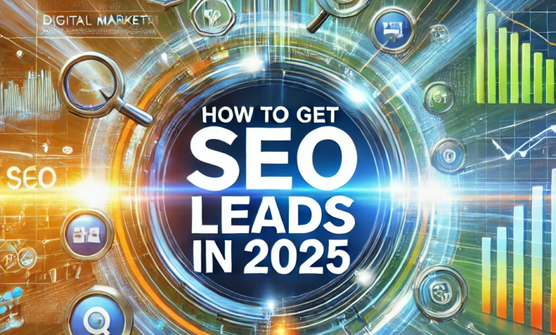 How To Get SEO Leads in 2025