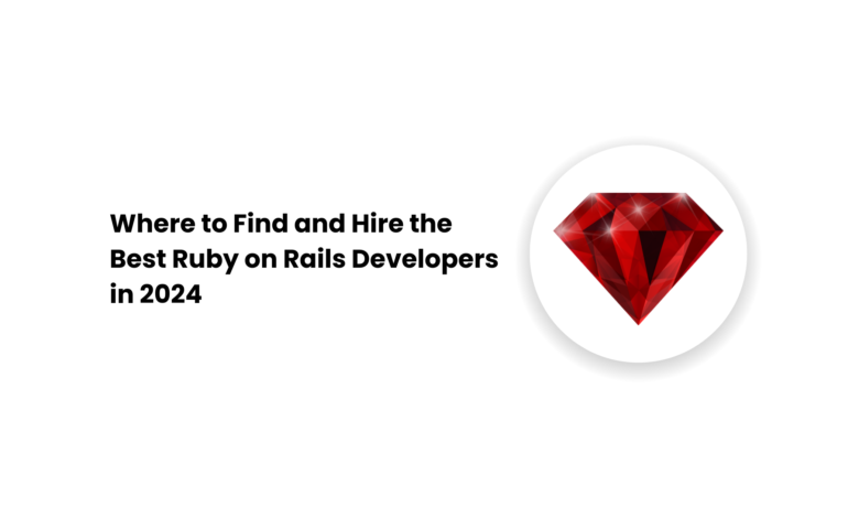 Where to Find and Hire the Best Ruby on Rails Developers in 2024